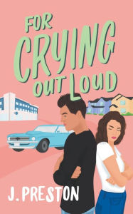 Title: For Crying Out Loud, Author: J Preston