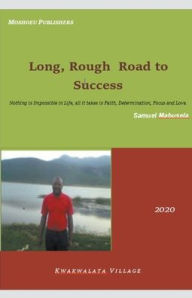 Title: Long, Rough Road to Success, Author: Samuel Mabusela