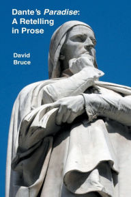 Title: Dante's Paradise: A Retelling in Prose, Author: David Bruce