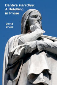 Title: Dante's Paradise: A Retelling in Prose, Author: David Bruce