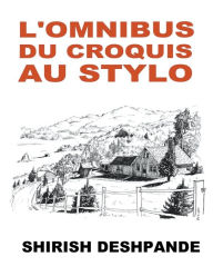 Title: L'omnibus du croquis au stylo, Author: Shirish Deshpande