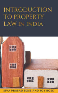Title: Introduction to Property Law in India, Author: Siva Prasad Bose