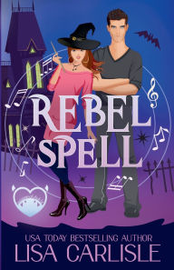 Title: Rebel Spell, Author: Lisa Carlisle