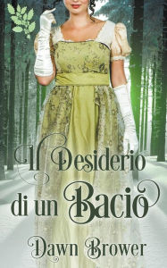 Title: Il Desiderio di un Bacio, Author: Dawn Brower