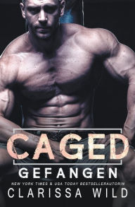 Title: Caged: Gefangen (Dark Romance), Author: Clarissa Wild