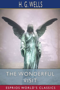 Title: The Wonderful Visit (Esprios Classics), Author: H. G. Wells