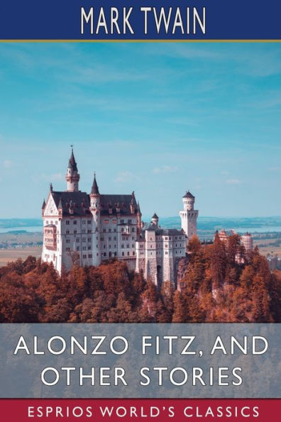 Alonzo Fitz, and Other Stories (Esprios Classics)