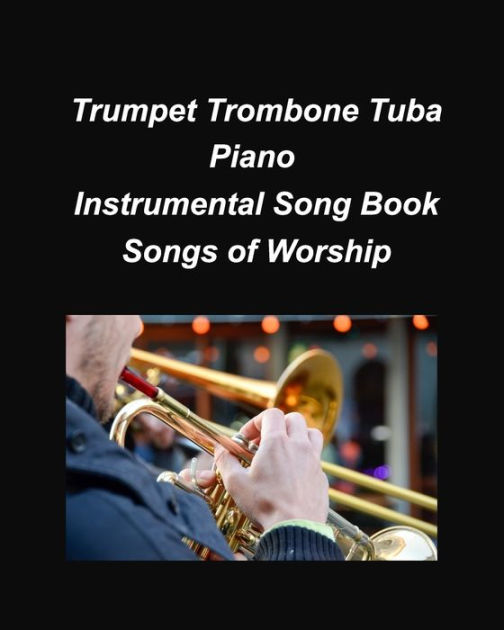 Trumpet Trombone Tuba Pian Songs of Worship Trumpet Trombone Tuba