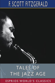 Title: Tales of the Jazz Age (Esprios Classics), Author: F. Scott Fitzgerald