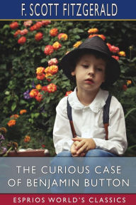 Title: The Curious Case of Benjamin Button (Esprios Classics), Author: F. Scott Fitzgerald