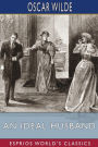 An Ideal Husband (Esprios Classics): A Play