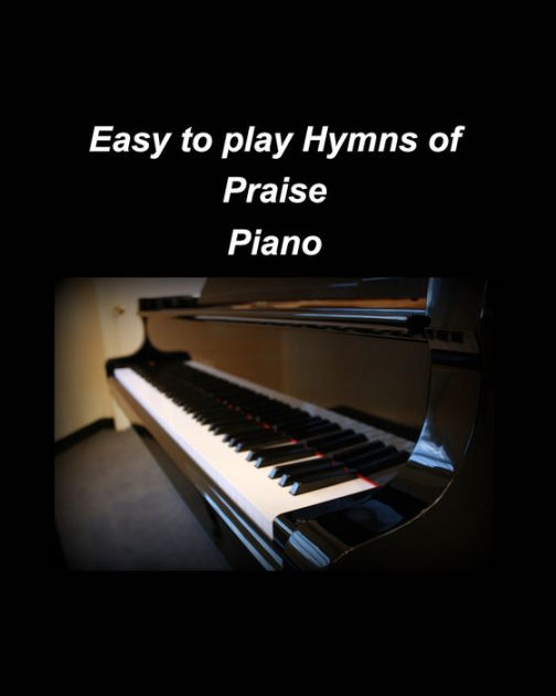 easy-to-play-hymns-of-praise-piano-piano-worship-easy-church-piano-arrangements-praise-by-mary