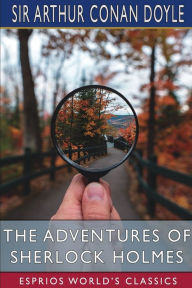 Title: The Adventures of Sherlock Holmes (Esprios Classics), Author: Arthur Conan Doyle