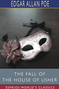 Title: The Fall of the House of Usher (Esprios Classics), Author: Edgar Allan Poe