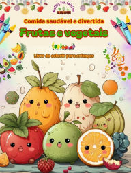 Title: Comida saudï¿½vel e divertida: frutas e vegetais Livro de colorir para crianï¿½as Fantasia para glutï¿½es insaciï¿½veis: Imagens de um mundo de alimentos saudï¿½veis que incentivam a criatividade, Author: Healthy Fun Editions