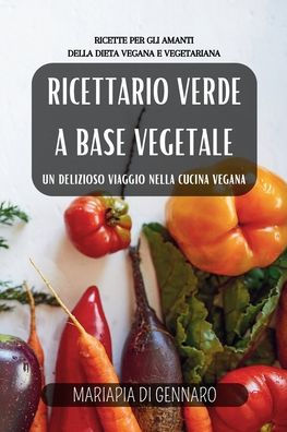 Cucina Vegana Semplice: Ricettario per Principianti a Base di Piante  (Paperback)