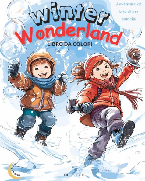 - Winter Wonderland: Avventure da brividi per bambini: - Libro magico da colorare: 50 MERAVIGLIOSE scene uniche di gioia invernale