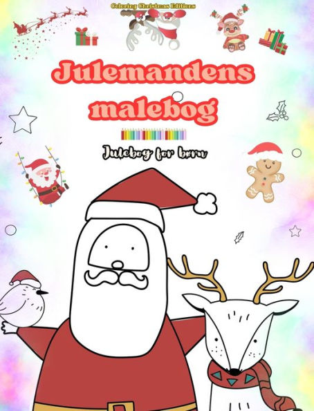 Julemandens malebog Julebog for bï¿½rn Sï¿½de vinter- og julemandstegninger at nyde: Sjove julemotiver, der stimulerer kreativitet og lï¿½ring
