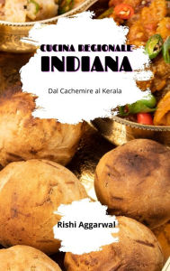 Title: Cucina regionale indiana: dal Cachemire al Kerala, Author: Rishi Aggarwal