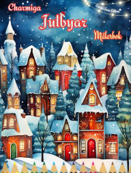 Title: Charmiga julbyar Mï¿½larbok Mysiga och kreativa vinter- och julscener: Det bï¿½sta sï¿½ttet att tillbringa den trevligaste julen i ditt liv, Author: Colorful Snow Editions