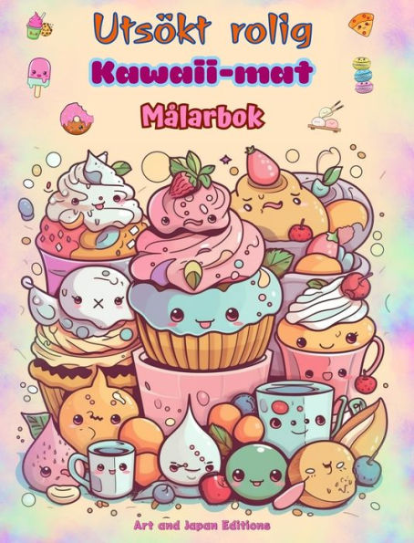 Utsï¿½kt rolig Kawaii-mat Mï¿½larbok Sï¿½ta kawaii-designer fï¿½r matï¿½lskare: Kawaii Art-bilder av en hï¿½rlig vï¿½rld av mat fï¿½r avkoppling och kreativitet