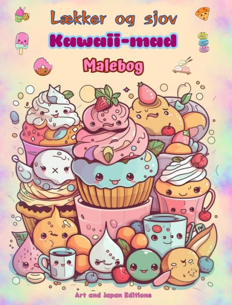 Lï¿½kker og sjov Kawaii-mad Malebog Sï¿½de kawaii-designs til madelskere: Kawaii-kunstbilleder af en dejlig verden af mad til afslapning og kreativitet