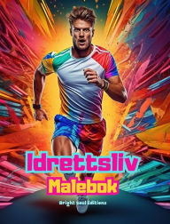 Title: Idrettsliv Malebok for deg som elsker trening, sport og friluftsliv Kreative sportsscener for avslapning: Fantastiske og sjarmerende sportsscener, Author: Bright Soul Editions