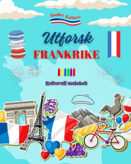 Title: Utforsk Frankrike - Kulturell malebok - Kreativ design av franske symboler: Ikoner fra fransk kultur blandet i en fantastisk malebok, Author: Zenart Editions