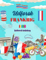 Udforsk Frankrig - Kulturel malebog - Kreativt design af franske symboler: Ikoner fra fransk kultur blandet i en fantastisk malebog