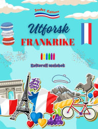 Title: Utforsk Frankrike - Kulturell malebok - Kreativ design av franske symboler: Ikoner fra fransk kultur blandet i en fantastisk malebok, Author: Zenart Editions