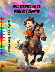 Title: Ridning er sjovt - Malebog for bï¿½rn - Fascinerende oplevelser med heste og enhjï¿½rninger: En spï¿½ndende bog til bï¿½rn, der gerne vil udvikle deres kreativitet, Author: Kidsfun Editions