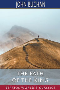 Title: The Path of the King (Esprios Classics), Author: John Buchan