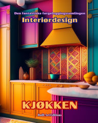 Title: Den fantastiske fargeleggingssamlingen - Interiï¿½rdesign: Kjï¿½kken: Malebok for elskere av arkitektur og interiï¿½rdesign, Author: Builtart Editions