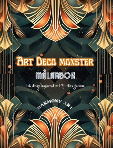 Art Deco monster Mï¿½larbok Unik design inspirerad av 1920-talets glamour: En kï¿½lla till oï¿½ndlig kreativitet och avkoppling fï¿½r designï¿½lskare