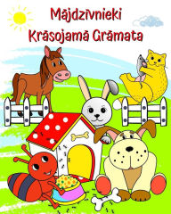 Title: Mājdzīvnieki Krāsojamā Grāmata: Burvīgi izkrāsojami smieklīgu dzīvnieku attēli bērniem no 2 gadu vecuma, Author: Maryan Ben Kim