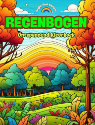 Title: Regenbogen Ontspannend Kleurboek Ongelooflijke regenboog- en landschapsontwerpen voor natuurliefhebbers: Spirituele regenboogscï¿½nes om de kracht van de natuur te voelen, Author: Bright Soul Editions