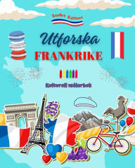 Title: Utforska Frankrike - Kulturell mï¿½larbok - Kreativ design av franska symboler: Ikoner frï¿½n den franska kulturen blandas i en fantastisk mï¿½larbok, Author: Zenart Editions