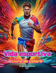 Title: Vida esportiva Livro de colorir para entusiastas de esportes Cenas esportivas criativas e relaxantes: Cenas esportivas impressionantes e encantadoras, Author: Bright Soul Editions