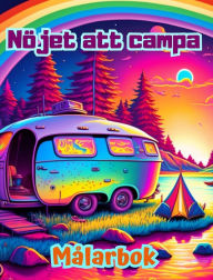 Title: Nï¿½jet att campa Mï¿½larbok fï¿½r natur- och friluftsï¿½lskare Fantastiska mï¿½nster fï¿½r avkoppling: Imponerande och charmiga campingscener, Author: Bright Soul Editions