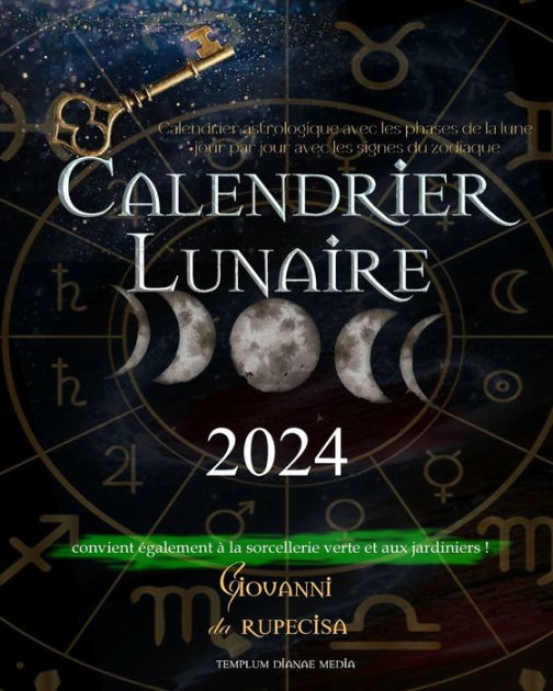 Calendrier Lunaire 2024: Calendrier astrologique avec les phases