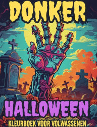 Title: Donker Halloween: Horrorkleurboek voor volwassenen met enge wezens: Angstaanjagende pompoenwezens, huiveringwekkende vogelverschrikkers en meer, Author: Adult Coloring Books