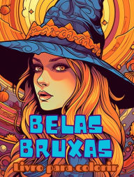 Title: Livro para colorir BELAS BRUXAS: Um lindo livro para colorir para adultos: Apresentando 30 pï¿½ginas para colorir fofas e assustadoras de Halloween, Author: Adult Coloring Books