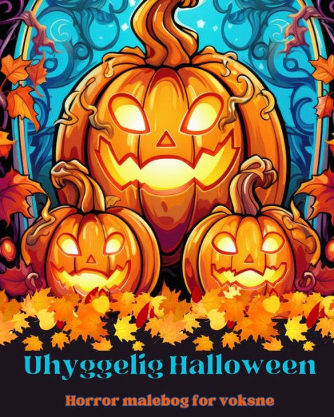 Uhyggelig Halloween: Horror Malebog for voksne: Gï¿½ vild i den smukke verden af ​​denne uhyggelige malebog