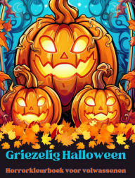 Title: Griezelige Halloween: Horrorkleurboek voor volwassenen: Verdwaal in de prachtige wereld van dit Griezelige kleurboek, Author: Adult Coloring Books