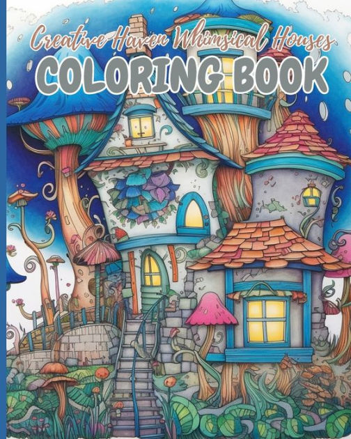 Creative Haven Whimsical Houses Coloring Book A Coloring Book And A