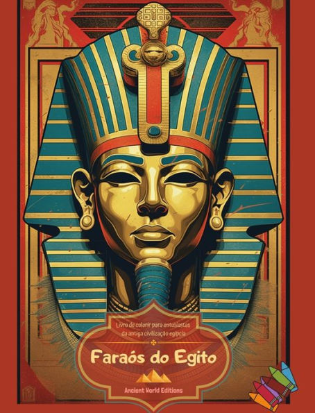 Faraï¿½s do Egito - Livro de colorir para entusiastas da antiga civilizaï¿½ï¿½o egï¿½pcia: Retratos impressionantes para relaxar e liberar a criatividade