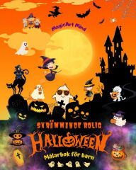 Title: Skrï¿½mmande rolig Halloween Mï¿½larbok fï¿½r barn Bedï¿½rande skrï¿½ckscener fï¿½r att njuta av Halloween: Otrolig samling av Halloween-scener fï¿½r att uppmuntra kreativitet, Author: Magicart Mind