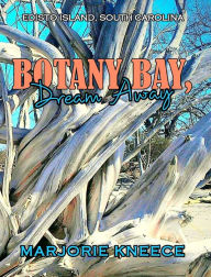 Title: Botany Bay, Dream Away, Author: Marjorie Kneece