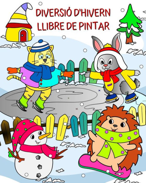 Diversiï¿½ d'Hivern Llibre de Pintar: Simpï¿½tics animals preparats per divertir-se en un meravellï¿½s paisatge hivernal