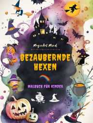 Title: Bezaubernde Hexen Malbuch fï¿½r Kinder Kreative und lustige Szenen aus der Fantasiewelt der Hexere: Niedliche Halloween-Zeichnungen fï¿½r Kinder, die Hexen lieben, Author: Magicart Mind